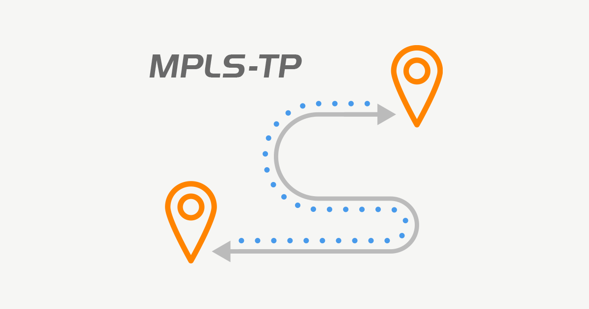 Multi-Protocol Label Switching - Transport Profile (MPLS-TP)